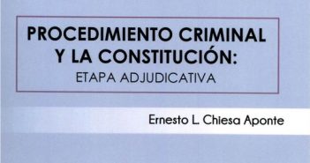 Presentación del Libro “Procedimiento Criminal y la Constitución: Etapa Adjudicativa” del Profesor Ernesto L. Chiesa Aponte