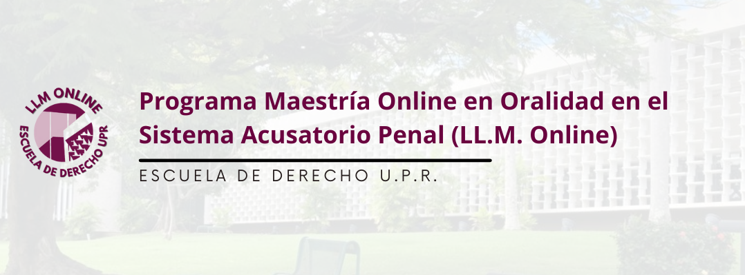 Programa Maestría Online en Oralidad en el Sistema Acusatorio Penal (LL.M. Online)
