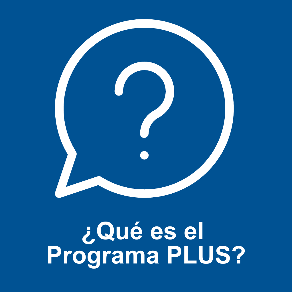 Icono ¿Qué es el Programa PLUS?