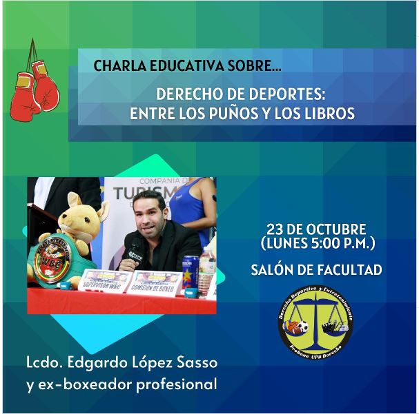 El ProBono Derecho Deportivo y Entretenimiento (ADDE) llevará a cabo la charla educativa sobre Derecho de Deportes: Entre los puños y los libros con el Lcdo. Edgardo López Sasso, ex-boxeador profesional el lunes, 23 de octubre de 2023 a las 5:00 pm en el Salón de Facultad de la Escuela de Derecho UPR.